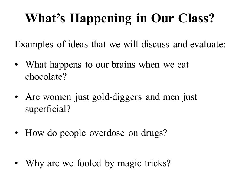What’s Happening in Our Class? Examples of ideas that we will discuss and evaluate: